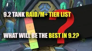 What Will Be The BEST Tank In 9.2? -- WoW 9.2 M+ And Raid Tank Tier List