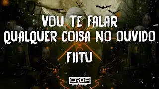 Fiitu - Vou Te Falar Qualquer Coisa No Ouvido (Letra)