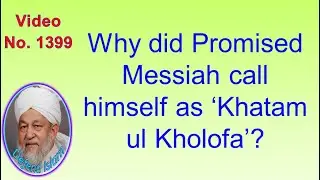 Why did Promised Messiah call himself as &lsquo;Khatam ul Kholofa&rsquo;?