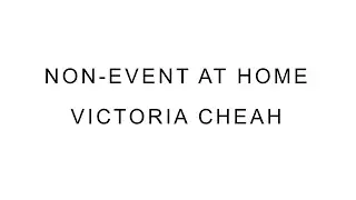 Non-Event at Home &ndash; Victoria Cheah