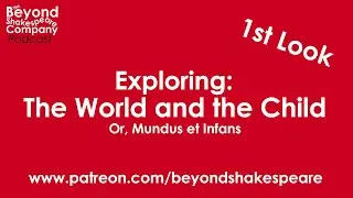 The World and the Child, or Mundus et Infans (Beyond Shakespeare Exploring Session)