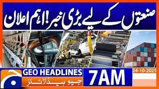 Big news for industries! Important announcement | Headlines Geo News 7 AM | 24 October 2025