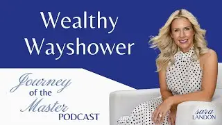 Journey of the Master Podcast &ndash; Wealthy Wayshower
