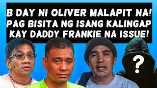 Birthday Ni Oliver Malapit Na! Pag Bisita Ng Isang Kalingap Kay Daddy Frankie Na Issue Pa! 