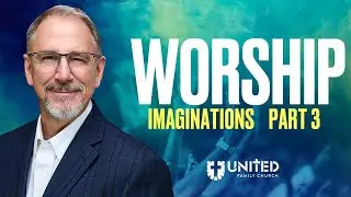 Worship: Imaginations | Paul Kendall | 10.26.25 | United Family Church | #Sermons #Church #Serve