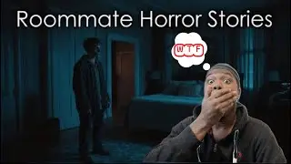 Reactz484 Reacts To 3 Disturbing TRUE Roomate Horror Stories