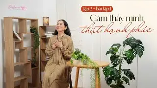 TẬP 2 - BÀI TẬP 1: CẢM THẤY MÌNH THẬT HẠNH PHÚC | Chuỗi bài tập 28 ngày Biết ơn