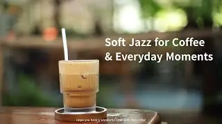 Daily Jazz Flow | 흐르는 하루, 커피 향을 닮은 부드러운 재즈
