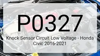 DTC P0327: Knock Sensor Circuit Low Voltage - Honda Civic 2016-2021