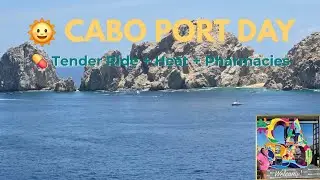 🌞 Cabo Port Day | Tender Ride + Heat + Pharmacies 💊 | Royal Caribbean Ovation of the Seas