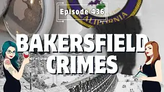 Ep436 Bakersfield Crimes