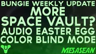 Bungie Weekly Update. More vault space next week?? Audio Easter Egg, Color Blind Mode and more.