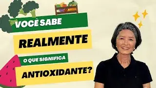Você realmente sabe o que significa a palavra ANTIOXIDANTE? Quer entender melhor?