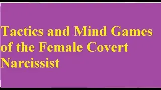 Tactics and Mind Games of the Female Covert Narcissist