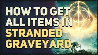 How to get All Stranded Graveyard Items Elden Ring
