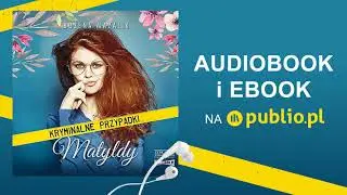 Kryminalne przypadki Matyldy. Bożena Mazalik. Audiobook PL