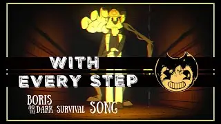 BENDY SONG ➤(Boris and the Dark Survival) With Every Step ~ DHeusta