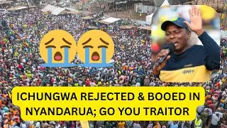 ICHUNGWA REJECTED & BOOED IN NYANDARUA, GO AWAY TRAITOR;