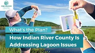 Ep. 21: What's the Plan? How Indian River County Is Addressing Lagoon Issues