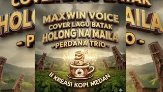 MAXWIN VOICE - HOLONG NA MAILA || PERDANA TRIO || KREASI KOPU MEDAN