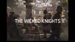 The Wicked Knights Intro