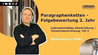 Paragraphenketten - Folgebewertung 2. Jahr - außerplanmäßige Abschreibung / Teilwertabschr., Teil 4