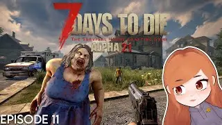 7 Days To Die - Alpha 21 Weekend - Twitch Vod EP11