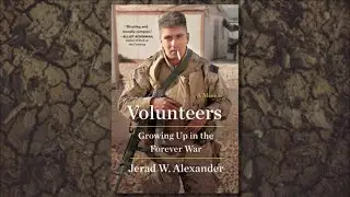 Volunteers: Growing Up in the Forever War, A Conversation with Jared Alexander