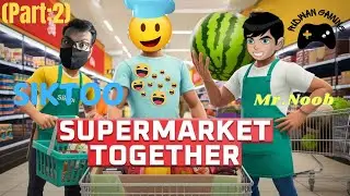 Supermarket Chaos with Mr. Noob 70 & SIKTO! 🛒🔥 | (Part 2) The Wildest Shopping Adventure