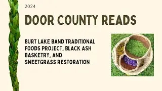 Burt Lake Band Traditional Foods Project, Black Ash Basketry, and Sweetgrass Restoration