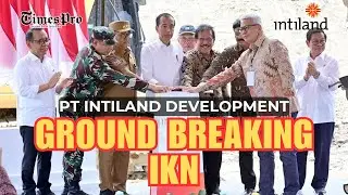 GROUNDBREAKING IKN - PT INTILAND - TIMESPRO