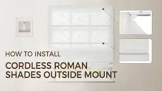 How to Install Cordless Roman Shades Outside Mount
