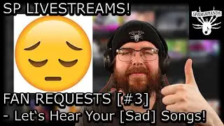 FAN REQUESTS #3 - Let's Hear Your Favorite Sad Songs!