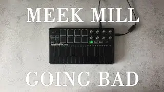 Meek Mill - Going Bad ft Drake Instrumental Cover / Akai Mpk mini mk2 Black｜OVN