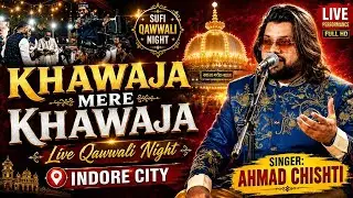 Qawwali night- Khawaja mere Khawaja || Ahmad chishti qawwal 