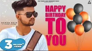 Happy Birthday To You : Harsh Nain | Sherry Sharma | Haryanvi Song