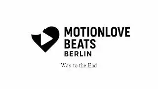Way to the End   MotionLove Beats Berlin