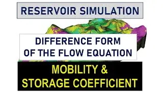 [RESERVOIR SIMULATION] - Difference Form of the Flow Equation | Mobility & Storage Coefficient