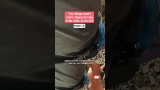 (Pt 8) Illegal dunki route migrants take from India to the US