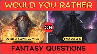 Would You Rather? Fantasy Edition 🧙&zwj;♂️🧝&zwj;♀️
