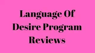 Language Of Desire Program Reviews