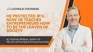 He Teaches Entrepreneurs How To Be The Leaven of Society | Andreas Widmer | The Pope and the CEO