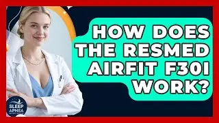 How Does The ResMed AirFit F30i Work? - Sleep Apnea Support Network