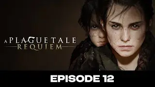 A Plague Tale: Requiem EP 12