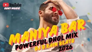 2026 MAANIYA BAR 🔥 | Powerful Dhol Mix | DJ D.Rain Beats