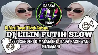 DJ LILIN PUTIH SLOW || SEPI SENDIRI DIMALAM INI TIADA KASIH YANG MENEMANI VIRAL TREND TIKTOK TERBARU