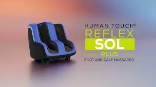 Meet the Human Touch&reg; Reflex SOL Plus Foot and Calf Massager