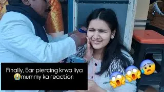Finally, Ear piercing krwa liya😰😰🙂mummy ka reaction 😅 @Priyagiri06 #dailyvlog #piercing 
