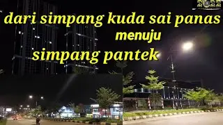 MOTOVLOG !! DARI SIMPANG PATUNG KUDA SAI PANAS MENUJU SIMPANG PANTEK BENGKONG.
