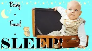 5 Tips to Help Baby Sleep While Traveling